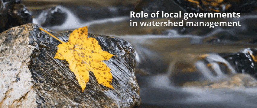 Role of municipalities in strong collaboration for healthy watersheds