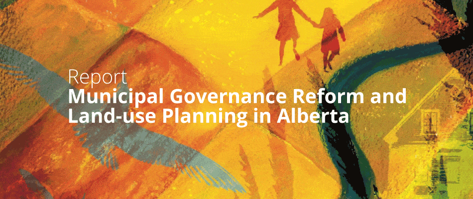 Municipal governance reform and land-use planning in Alberta