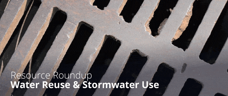 Water reuse and stormwater use (Roundup)